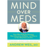 Mind Over Meds: Too many of us are taking too many drugs-and it&#039;s costing us our health happiness, and lives. 